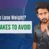 5 Common Mistakes When Trying to Lose Weight