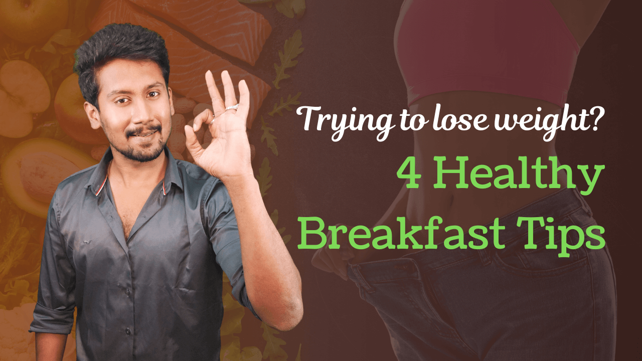 4 Healthy Breakfast Tips for sustainable weight loss