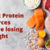 Best Protein sources while losing weight