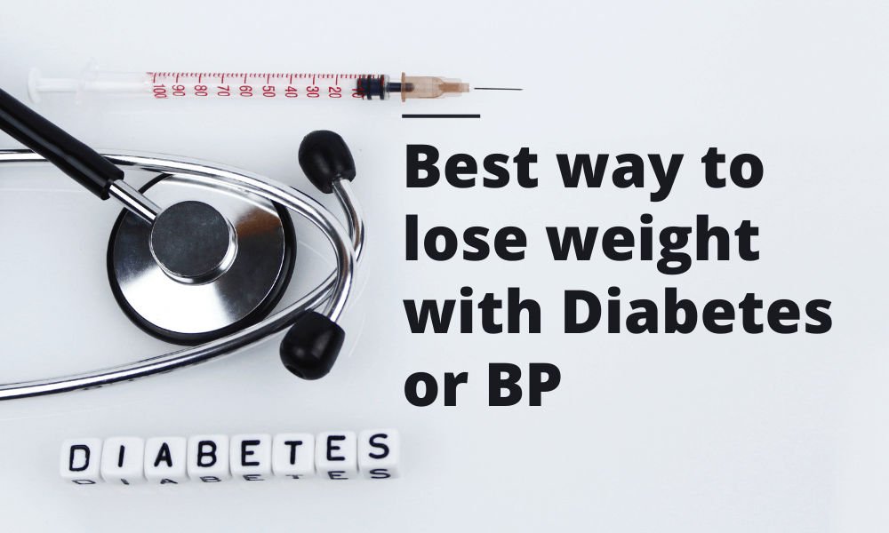 Best way to lose weight with Diabetes or BP