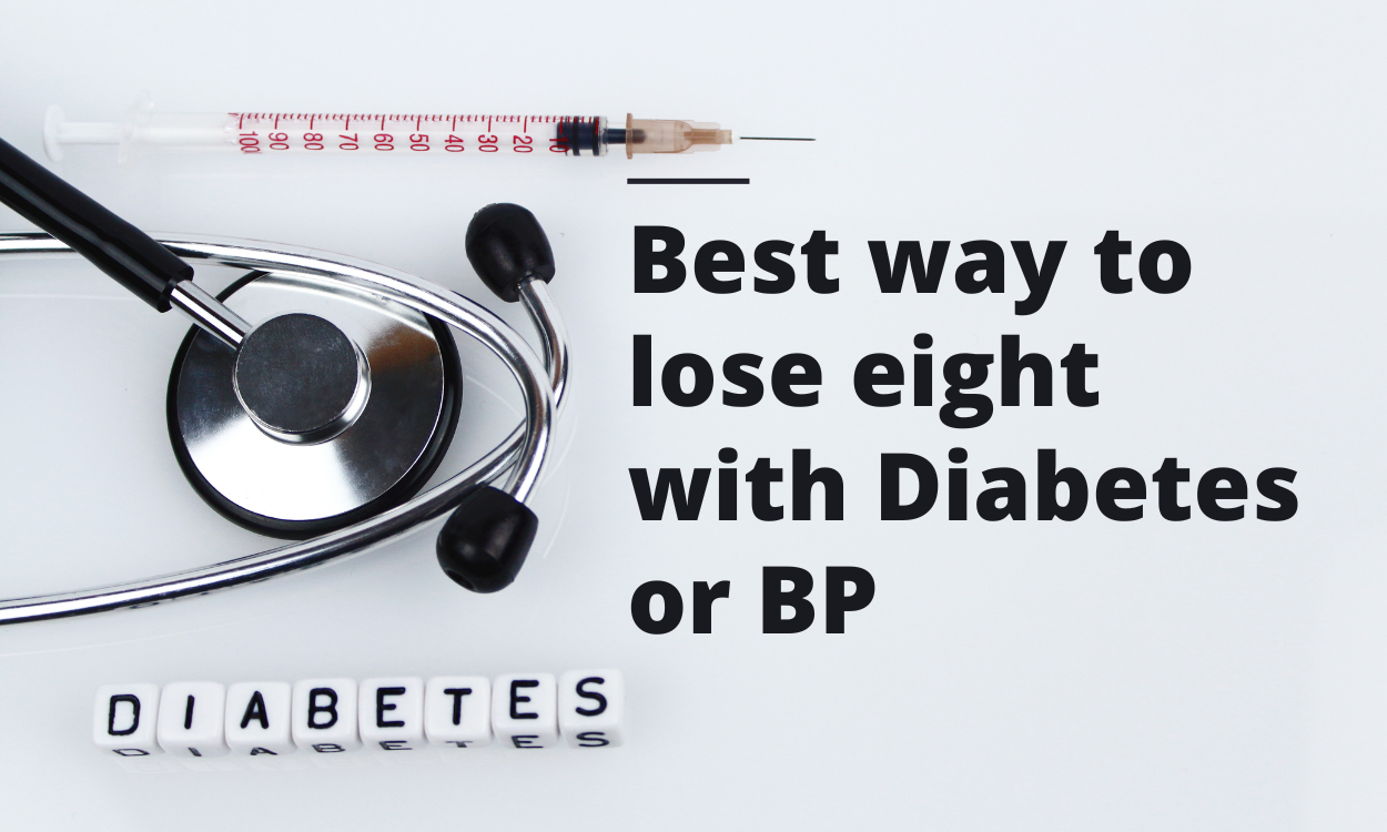 Best way to lose eight with Diabetes or BP