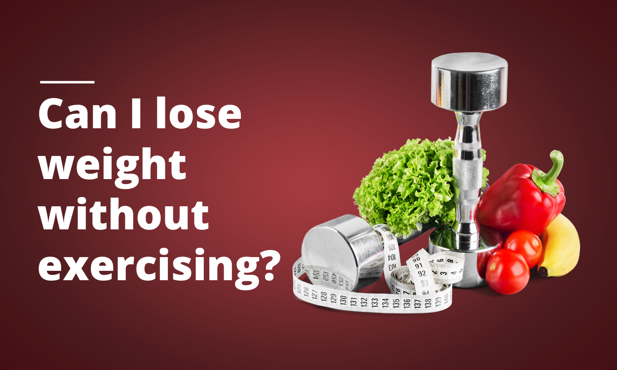 Can I lose weight without exercising