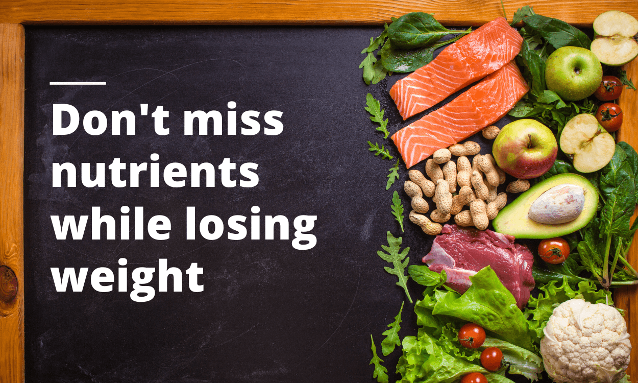 Don't miss nutrients while losing weight