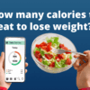 How many calories to eat to lose weight