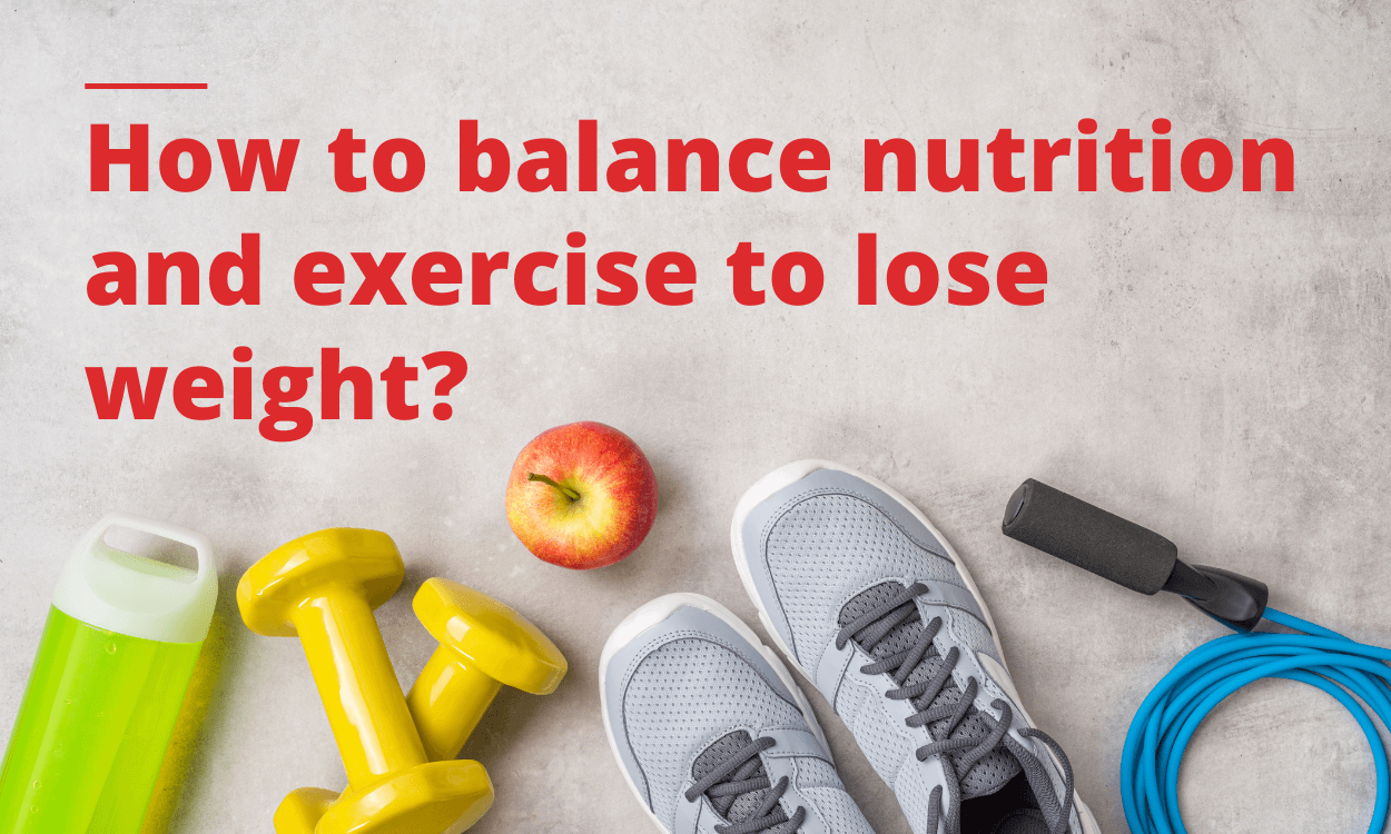 How to balance nutrition and exercise to lose weight