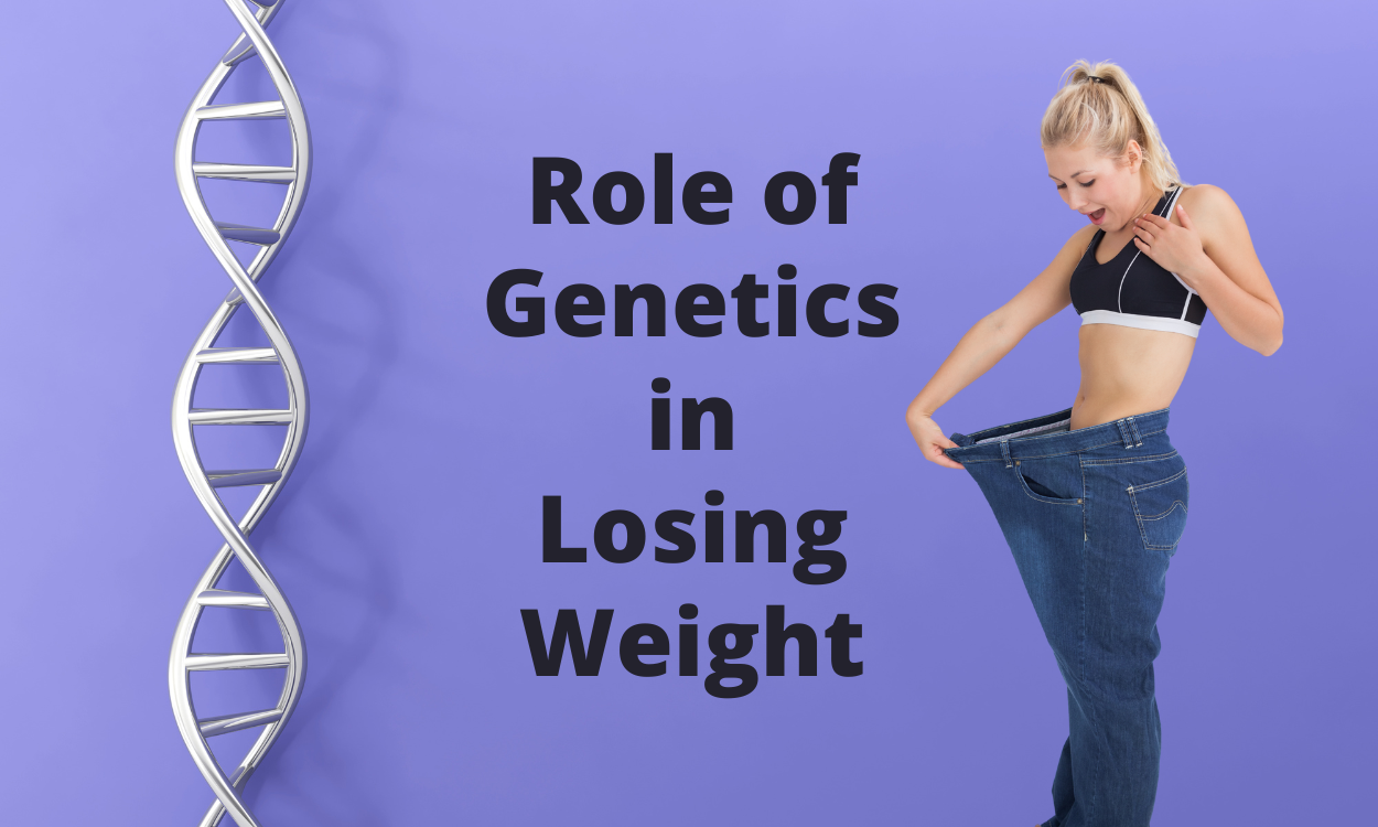 Role of Genetics in Losing Weight