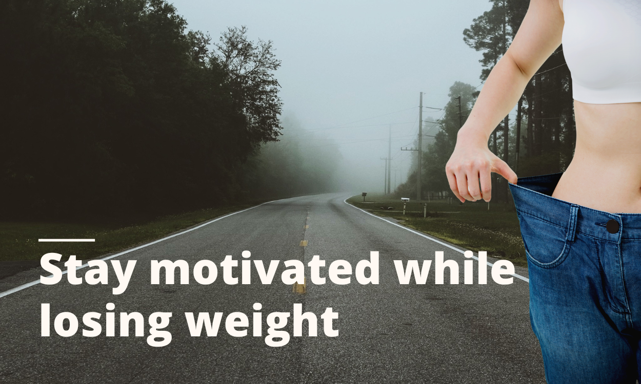 Stay motivated while losing weight