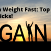 Gain Weight Fast: Top Tips & Tricks!