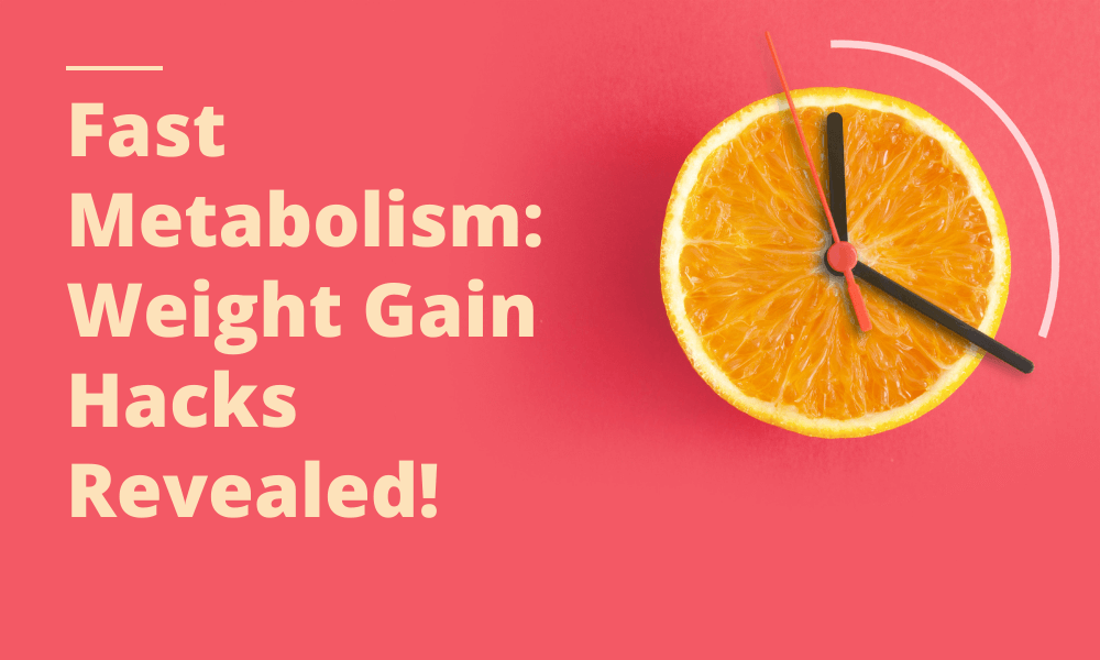 Fast Metabolism: Weight Gain Hacks Revealed!