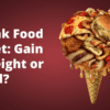 Junk Food Diet: Gain Weight or Fail?