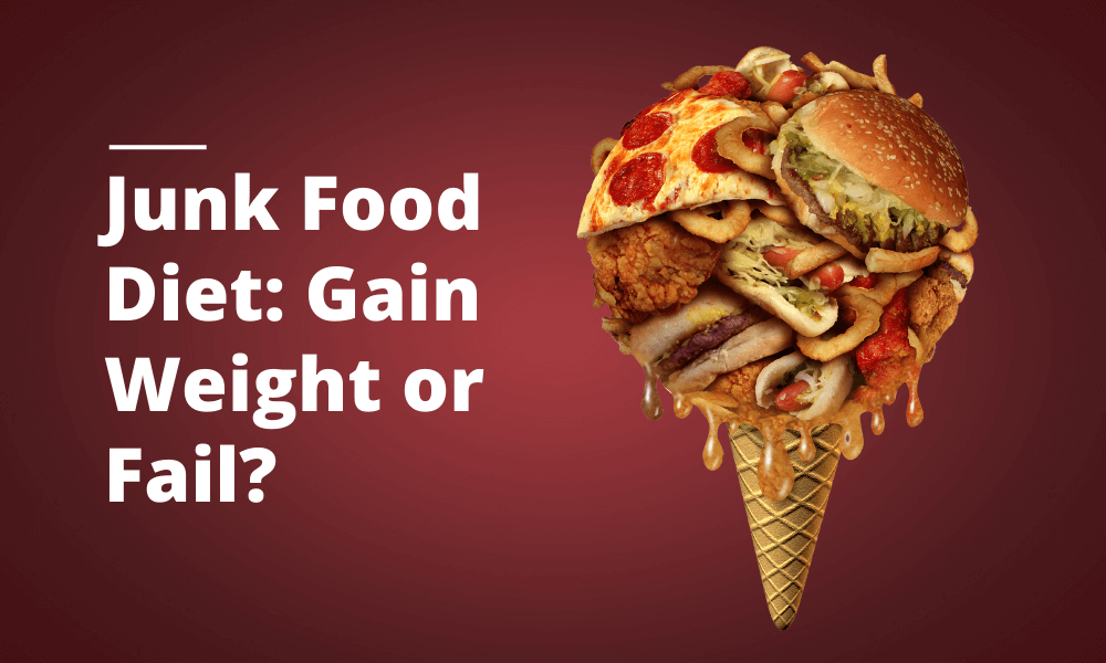 Junk Food Diet: Gain Weight or Fail?